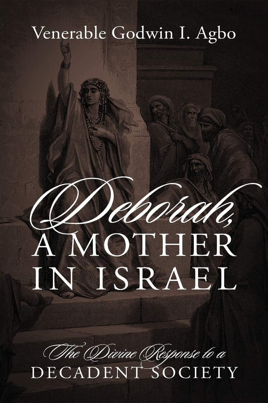 Deborah, a Mother In Israel: The Divine Response to a Decadent Society