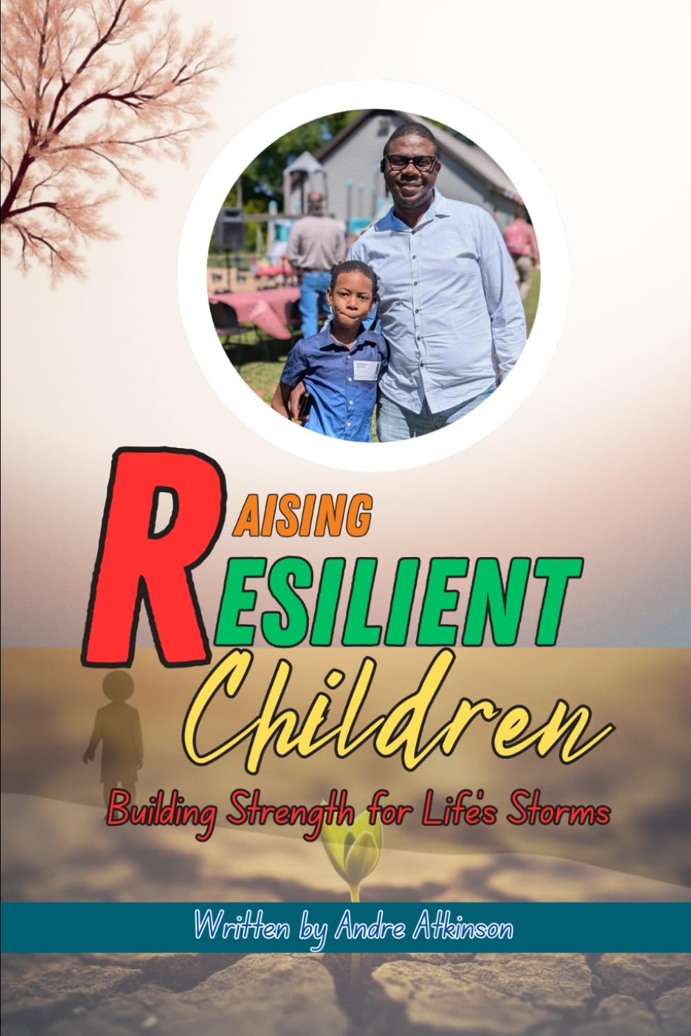 Raising Resilient Children: Building Strength for Life’s Storms