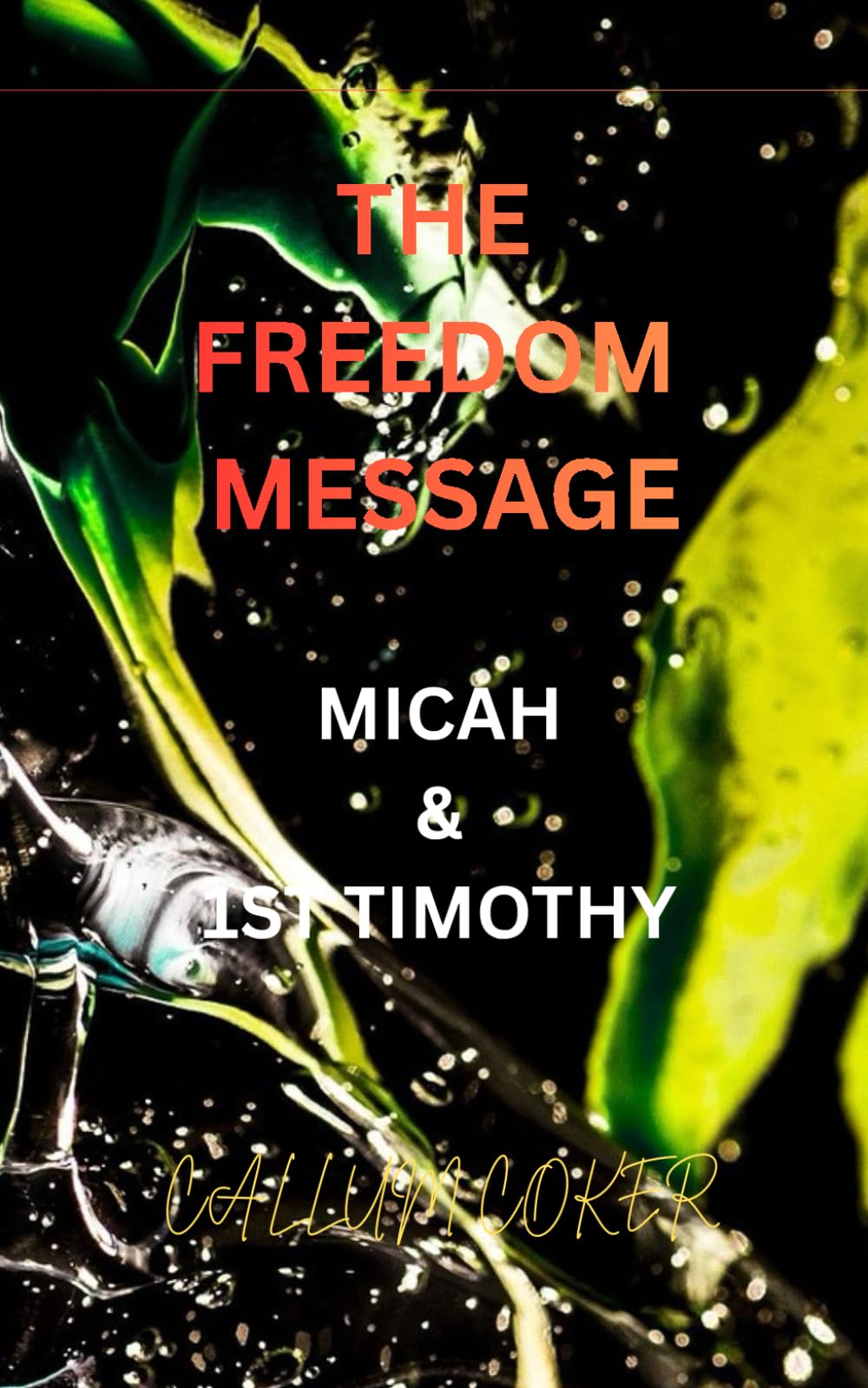 THE FREEDOM MESSAGE: MICAH & 1ST TIMOTHY