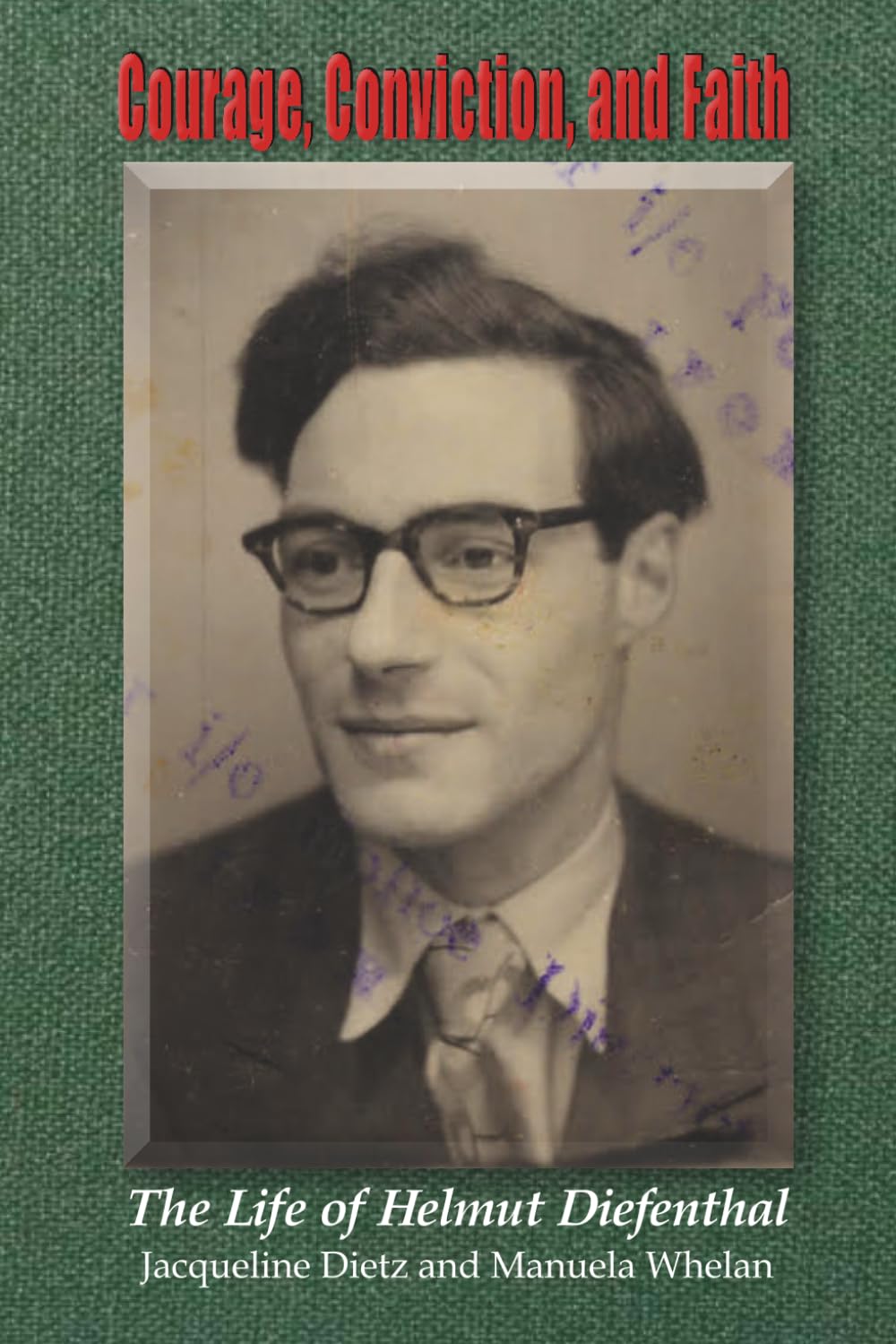 Courage, Conviction, and Faith: The Life of Helmut Diefenthal