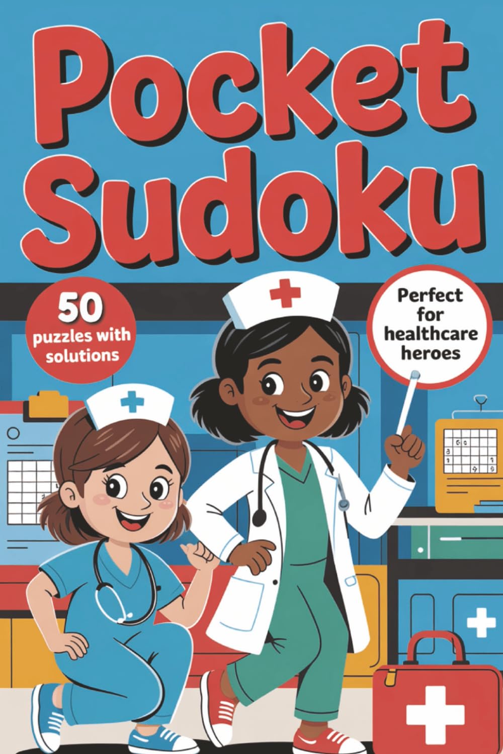 Pocket Size Sudoku for Nurses & Doctors: Brain Breaks for Busy Shifts | 50 Relaxing and Challenging Puzzles for Healthcare Heroes (Pocket Sudoku's)