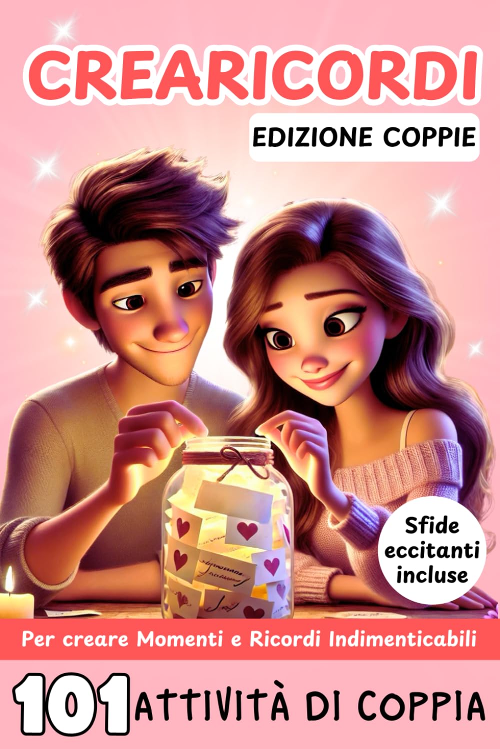 CREARICORDI EDIZIONE COPPIE: 101 attività di coppia per creare momenti e ricordi indimenticabili