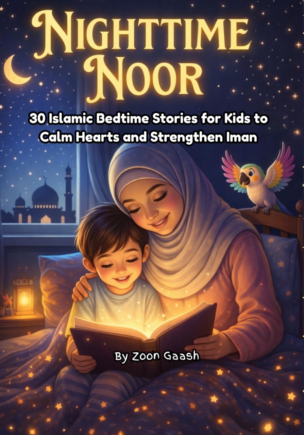 Nighttime Noor: 30 Islamic Bedtime Stories for Kids to Calm Hearts and Strengthen Iman, for Muslim Kids Ages 1–7.