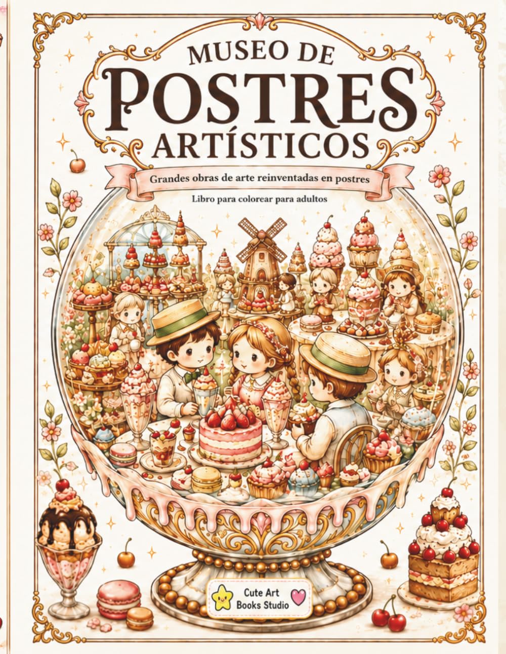 Museo de Postres artísticos.: Grandes obras de arte reinventadas en postres (Universos ilustrados)