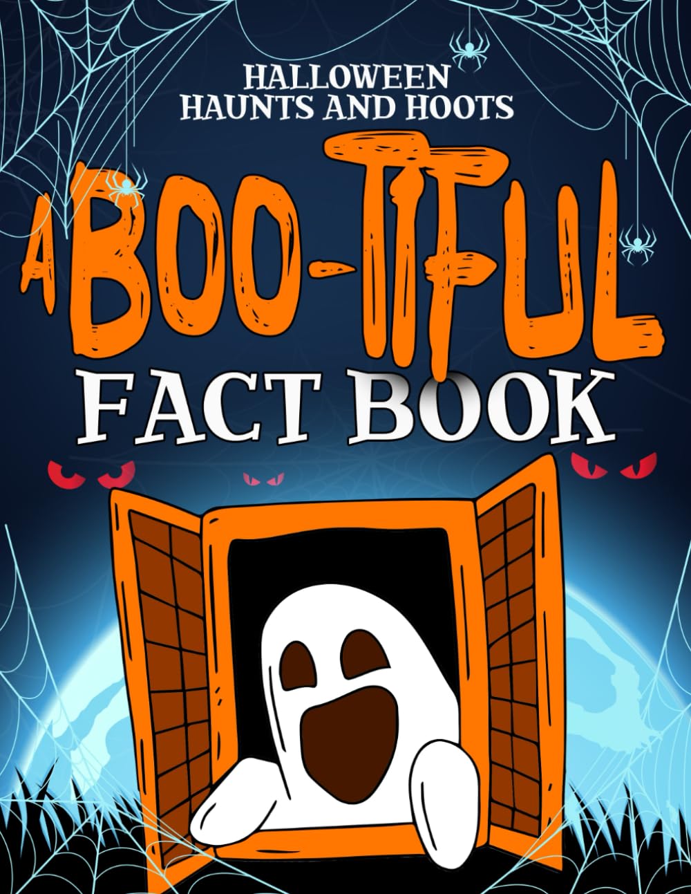 A Boo-tiful Fact Book: Halloween Haunts and Hoots: Spooky Stories and Halloween Fun Facts Book for Kids