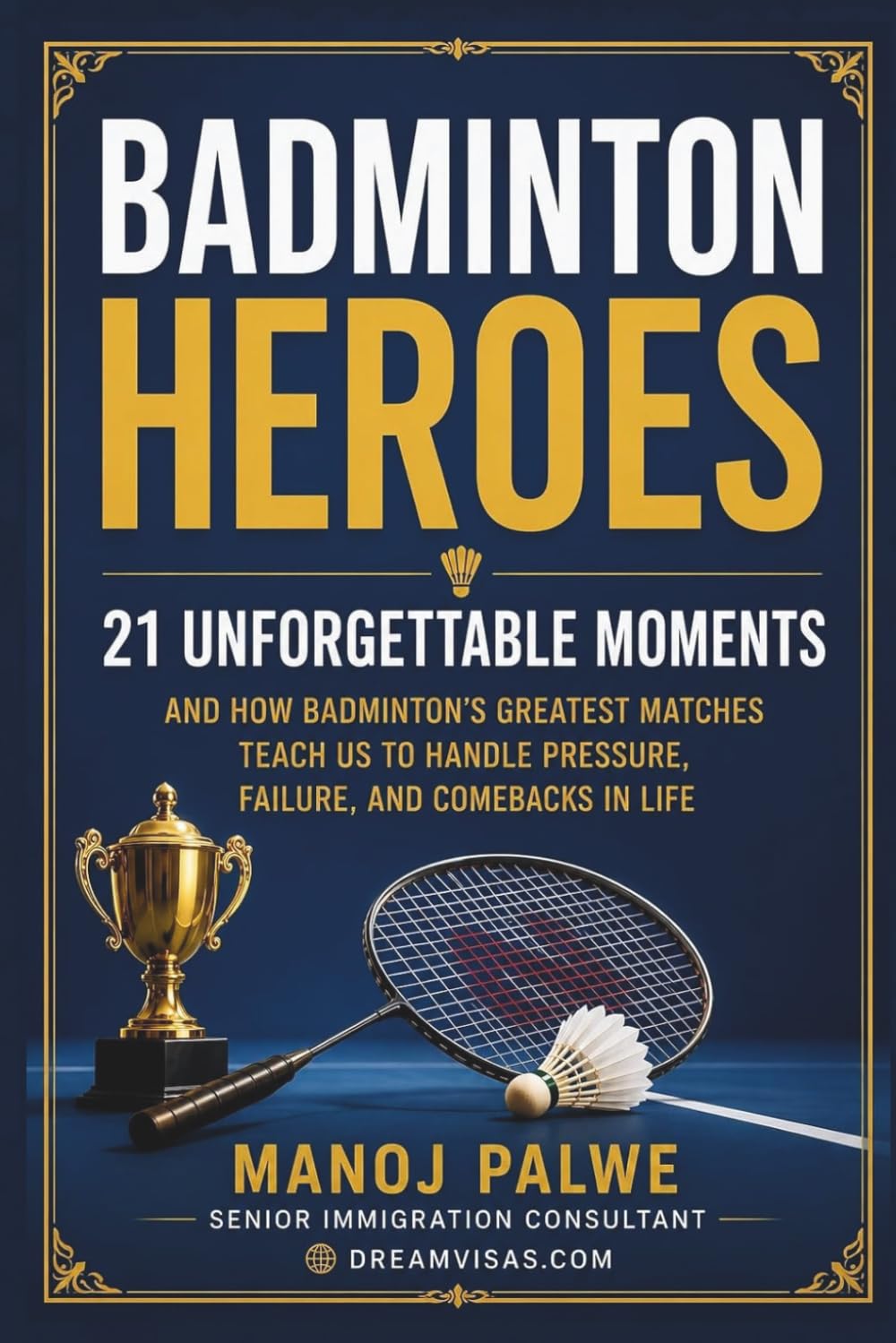 Badminton Heroes: 21 Unforgettable Moments: 21 Unforgettable Moments and How Badminton's Greatest Matches Teach Us to Handle Pressure, Failure, and ... lessons of the game, in young hands.)