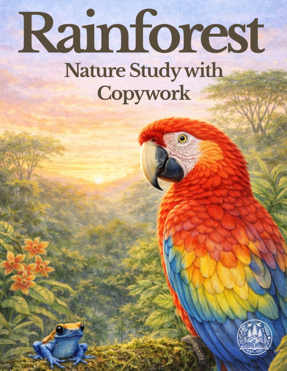 Rainforest Nature Study Workbook for Kids: Exploring Rainforest Layers, Animals, Diagrams, and Copywork (The Nature Study Copywork Series)