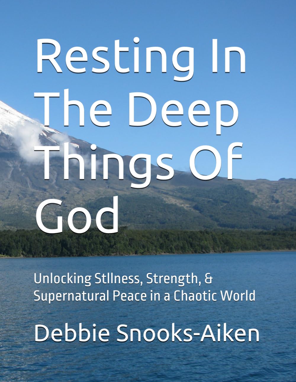 Resting In The Deep Things Of God: Unlocking Stllness, Strength, & Supernatural Peace in a Chaotic World