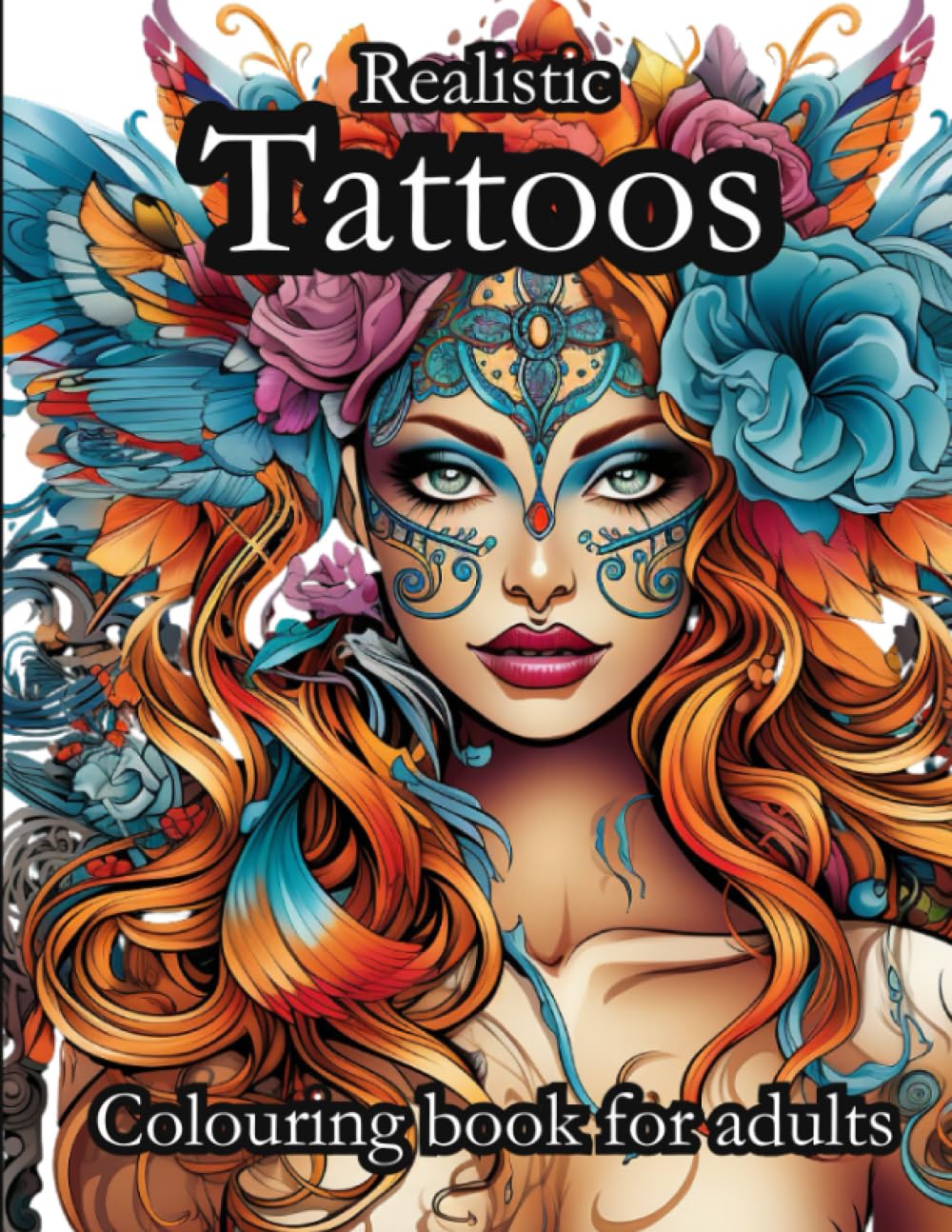 Realistic Tattoos Coloring Book for adults: 30 exclsusive body art designs including Horror Skulls, Animals, Dragons, Fairies and more.