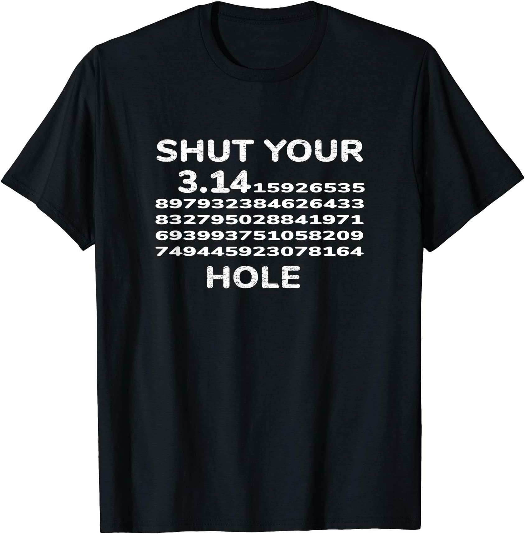 Shut Your Pi 3.14 Hole Gift Women MenShut Your Pi 3.14 Hole Funny Pi Symbol Pie Day T-Shirt