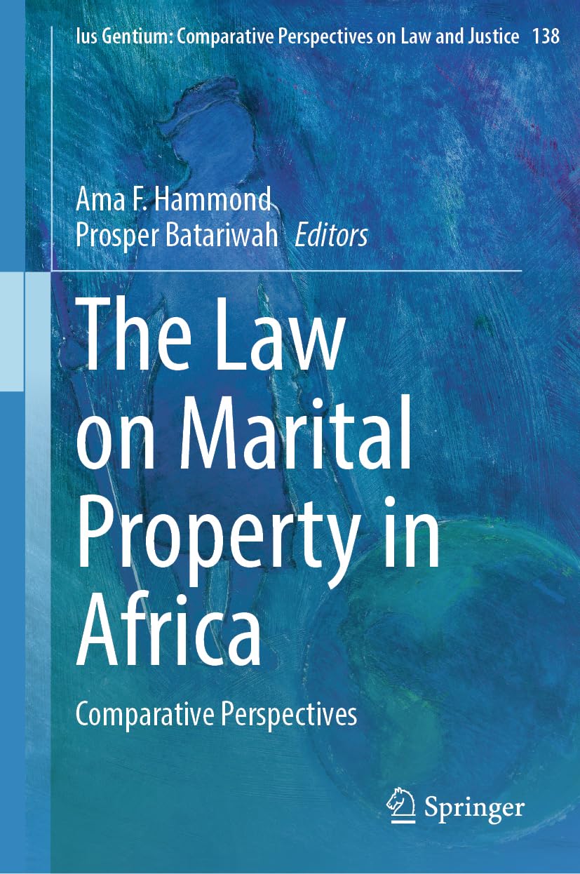 The Law on Marital Property in Africa: Comparative Perspectives (Ius Gentium: Comparative Perspectives on Law and Justice, 138)