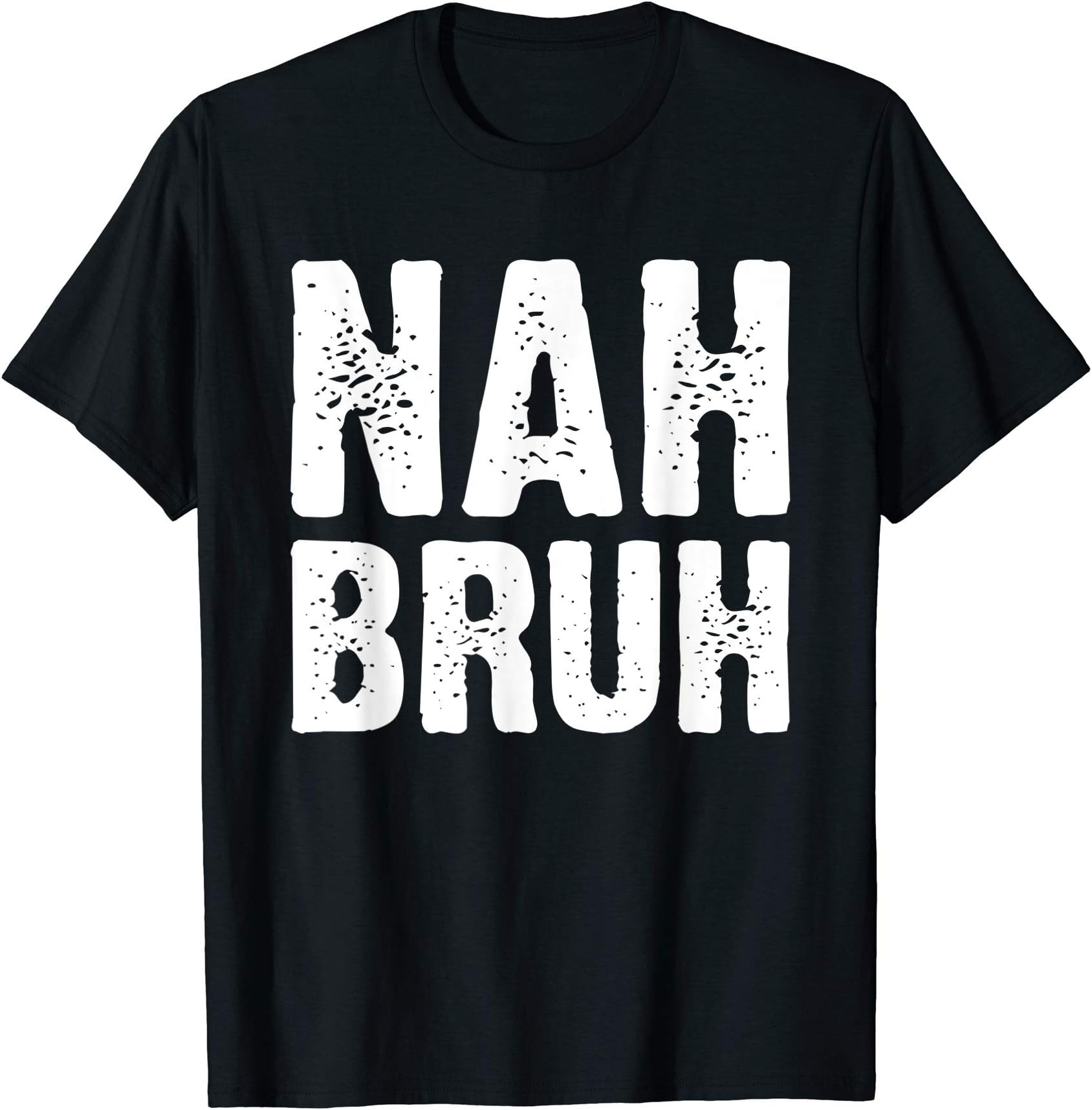 Sup Bruh Trendy Slang Quote Shirts and PresentsNAH BRUH Funny Slang Bro Gift for Men and Women T-Shirt