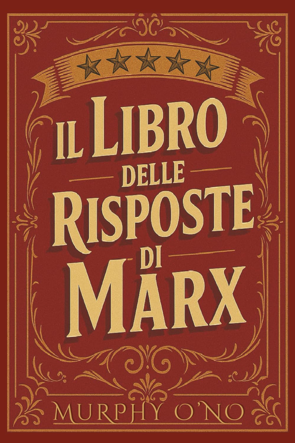 Il libro delle risposte di Marx: Prevedere il futuro con il materialismo storico