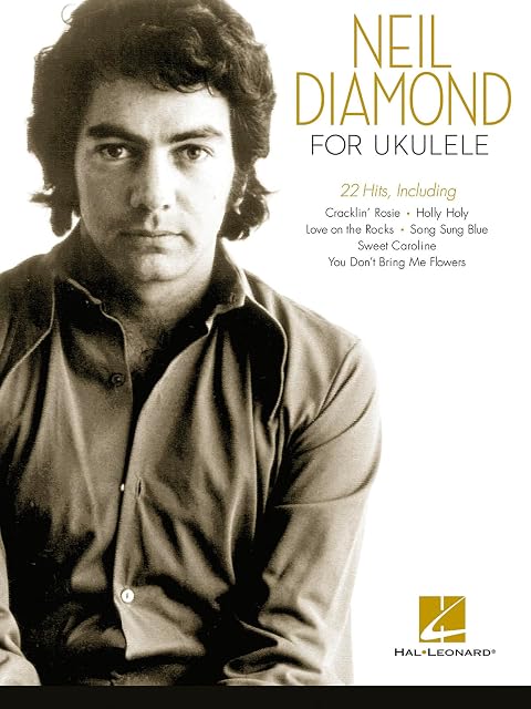 Neil Diamond for Ukulele | Ukulele Sheet Music Collection for Beginners and Intermediate Players | Songbook with 22 Popular Diamond Arrangements for Practice Lessons and Casual Playing