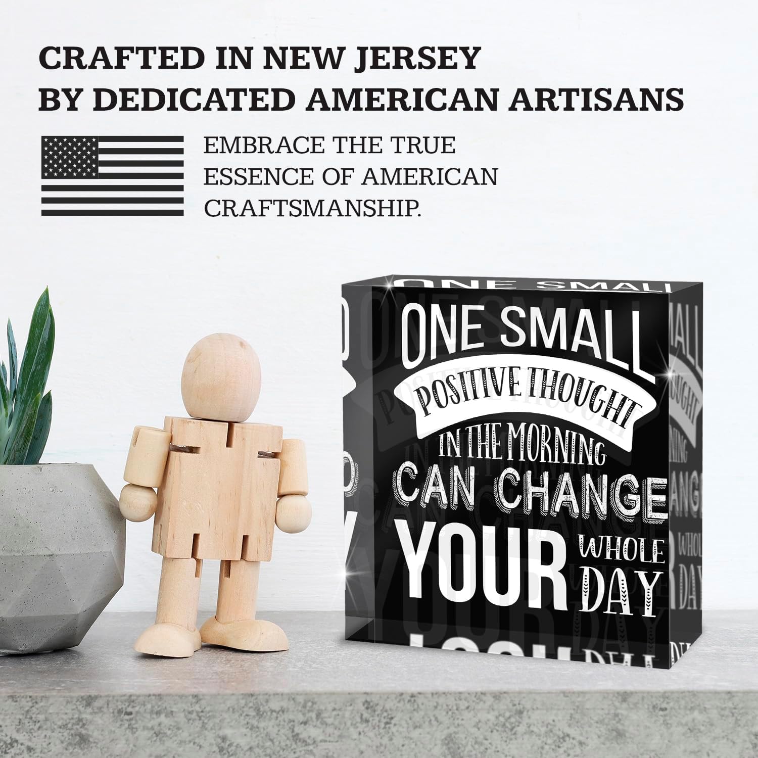 One Small Positive Thought in The Morning Can Change, For Home, Office, Desk Décor Acrylic Box Sign, 4x4 Made in the USA