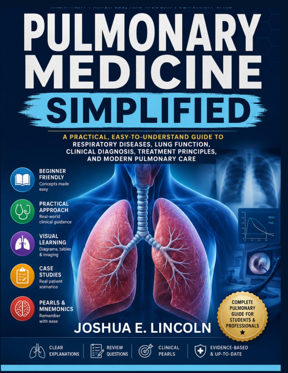 PULMONARY MEDICINE SIMPLIFIED: A Practical, Easy-to-Understand Guide to Respiratory Diseases, Lung Function, Clinical Diagnosis, Treatment Principles, and Modern Pulmonary Care