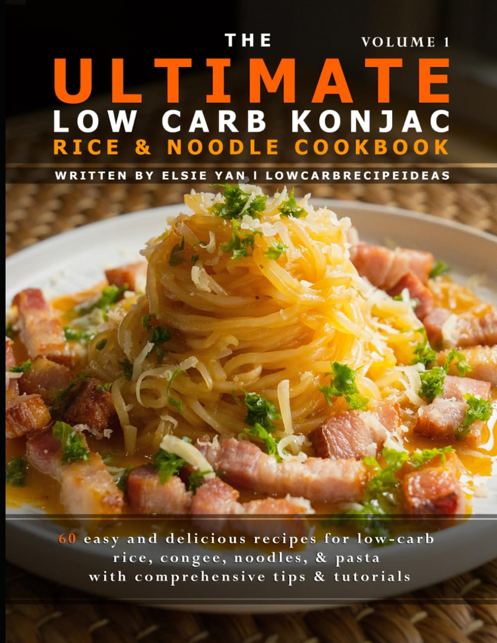 The Ultimate Low Carb Konjac Rice & Noodle Cookbook