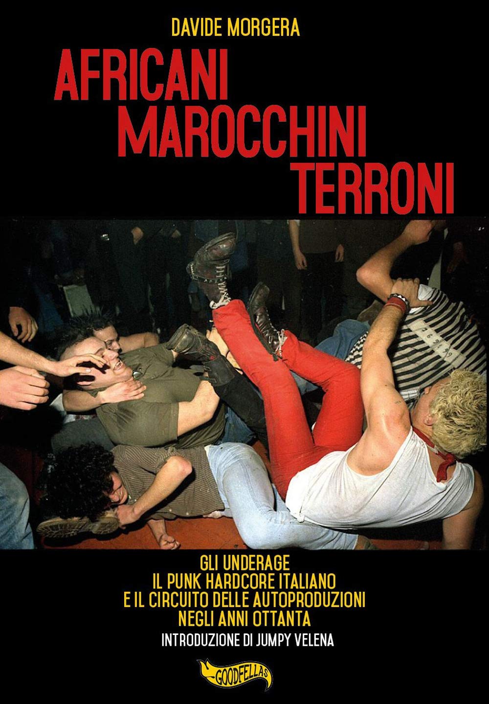 Africani Marocchini Terroni. Gli Underage, Il Punk Hardcore Italiano E Il Circuito Delle Autoproduzioni Negli Anni Ottanta - 4