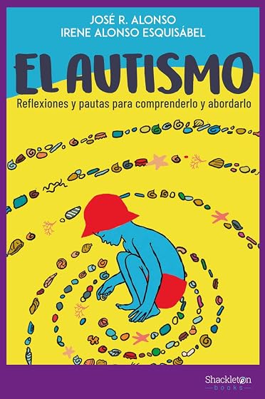 El Autismo: Reflexiones y Pautas para Comprenderlo y Abordarlo
