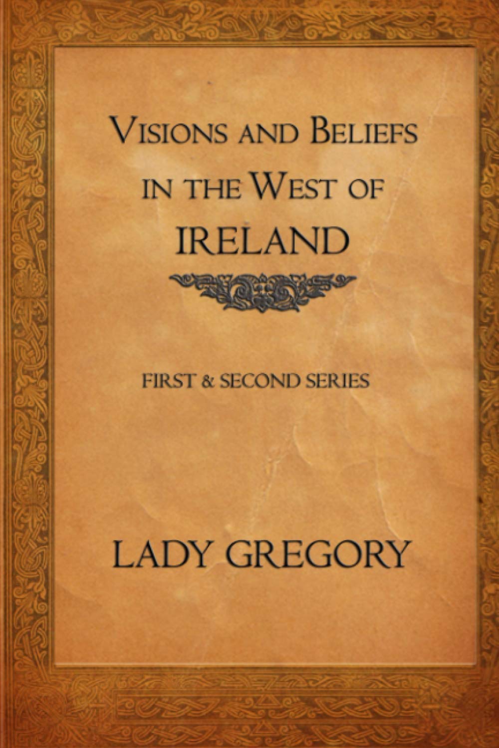 Visions and Beliefs in the West of Ireland: (complete: First & Second Series)