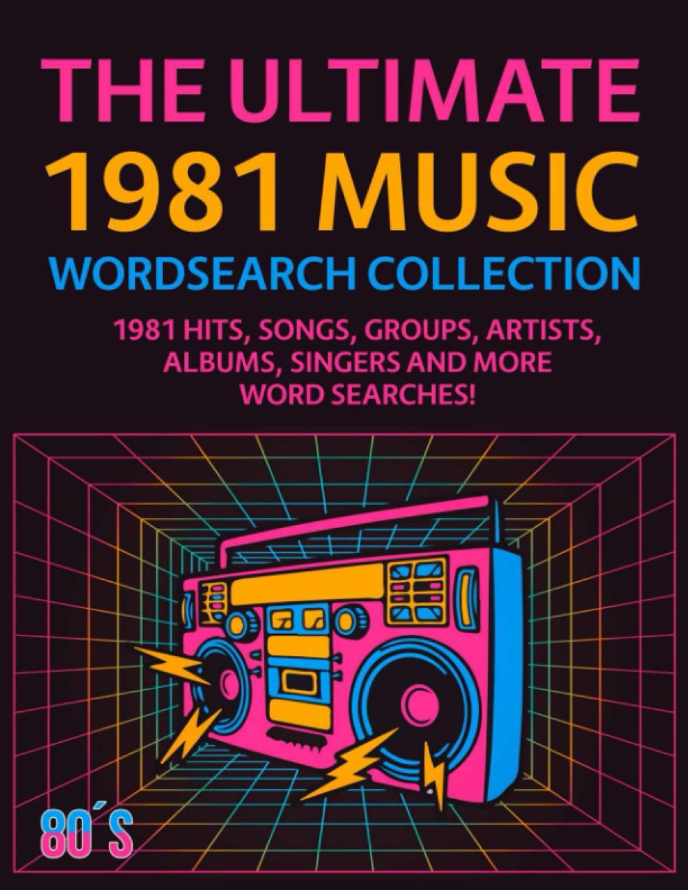 The Ultimate 1981 Music Wordsearch Collection: 1981 Hits, Songs, Groups, Artists, Albums, Singers and More Word Searches!