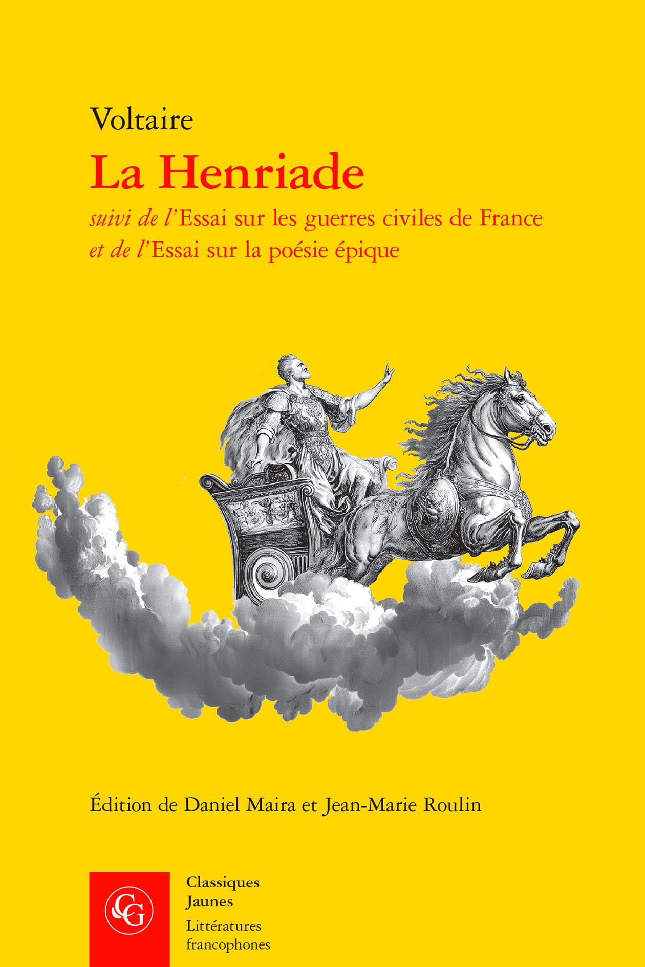 La Henriade: Suivi de l'Essai Sur Les Guerres Civiles de France Et de l'Essai Sur La Poesie Epique (Litteratures Francophones, 805)