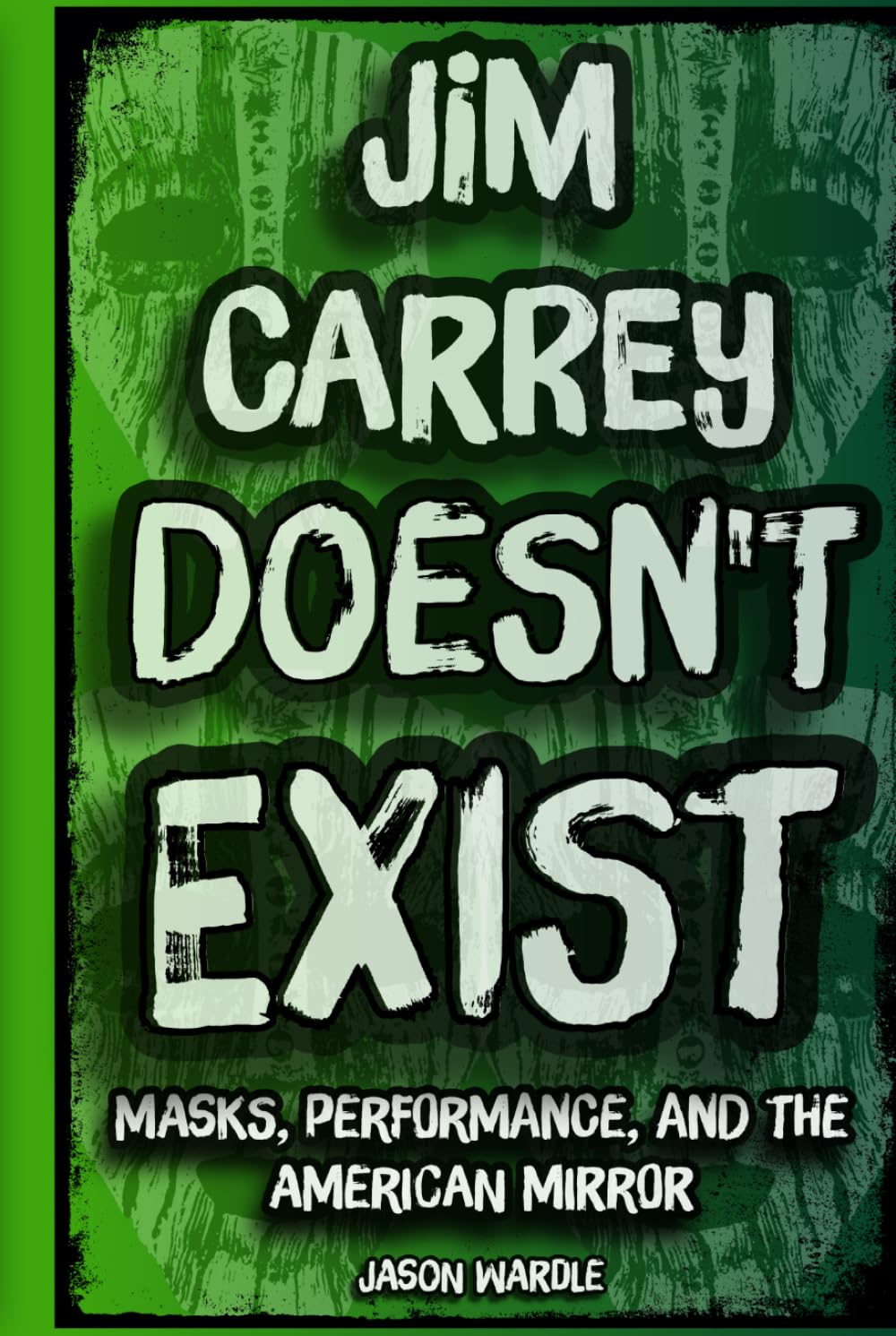 Jim Carrey Doesn't Exist: Masks, Performance, and the American Mirror (The Myths and the Machine)