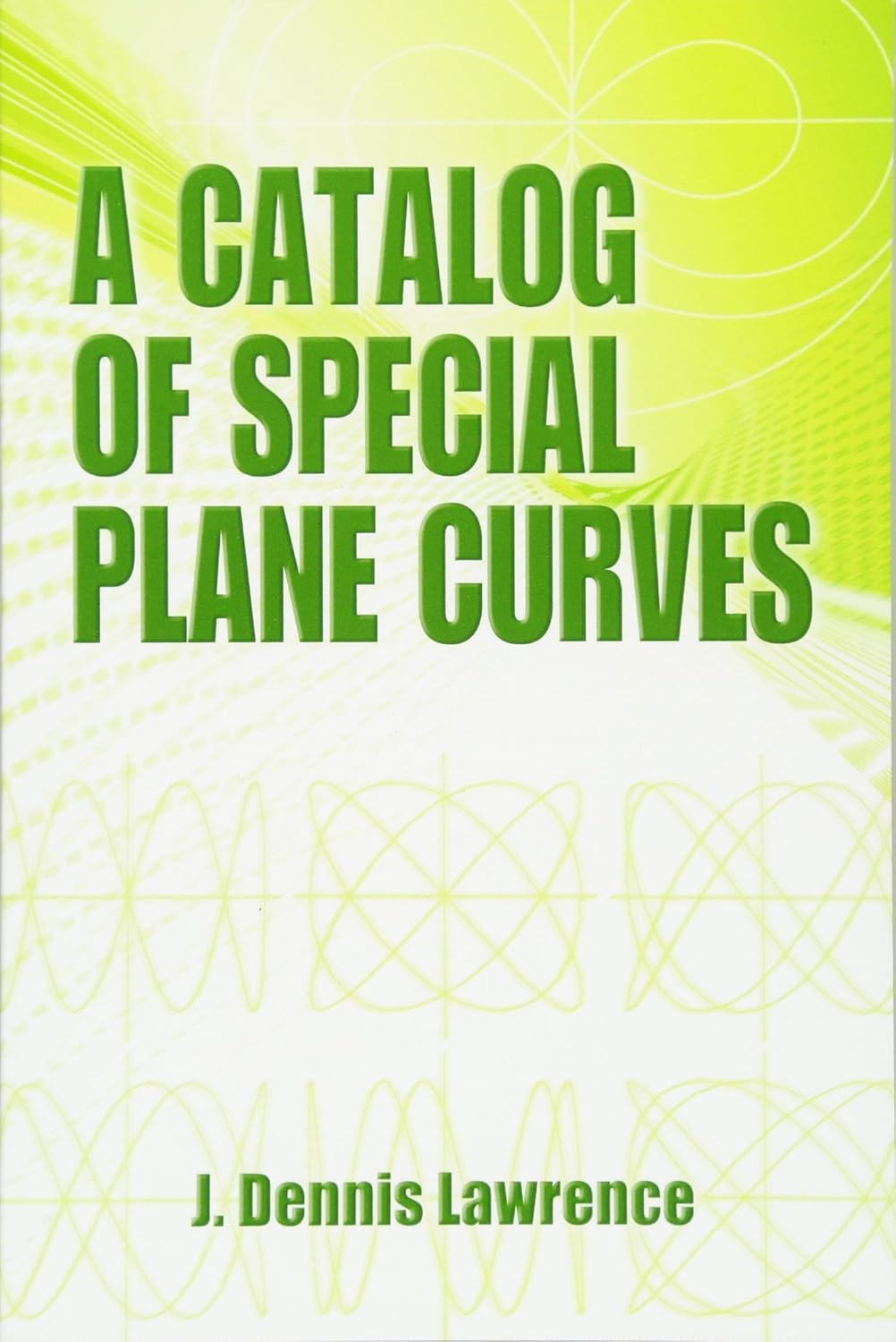 A Catalog of Special Plane Curves (Dover Books on Mathematics