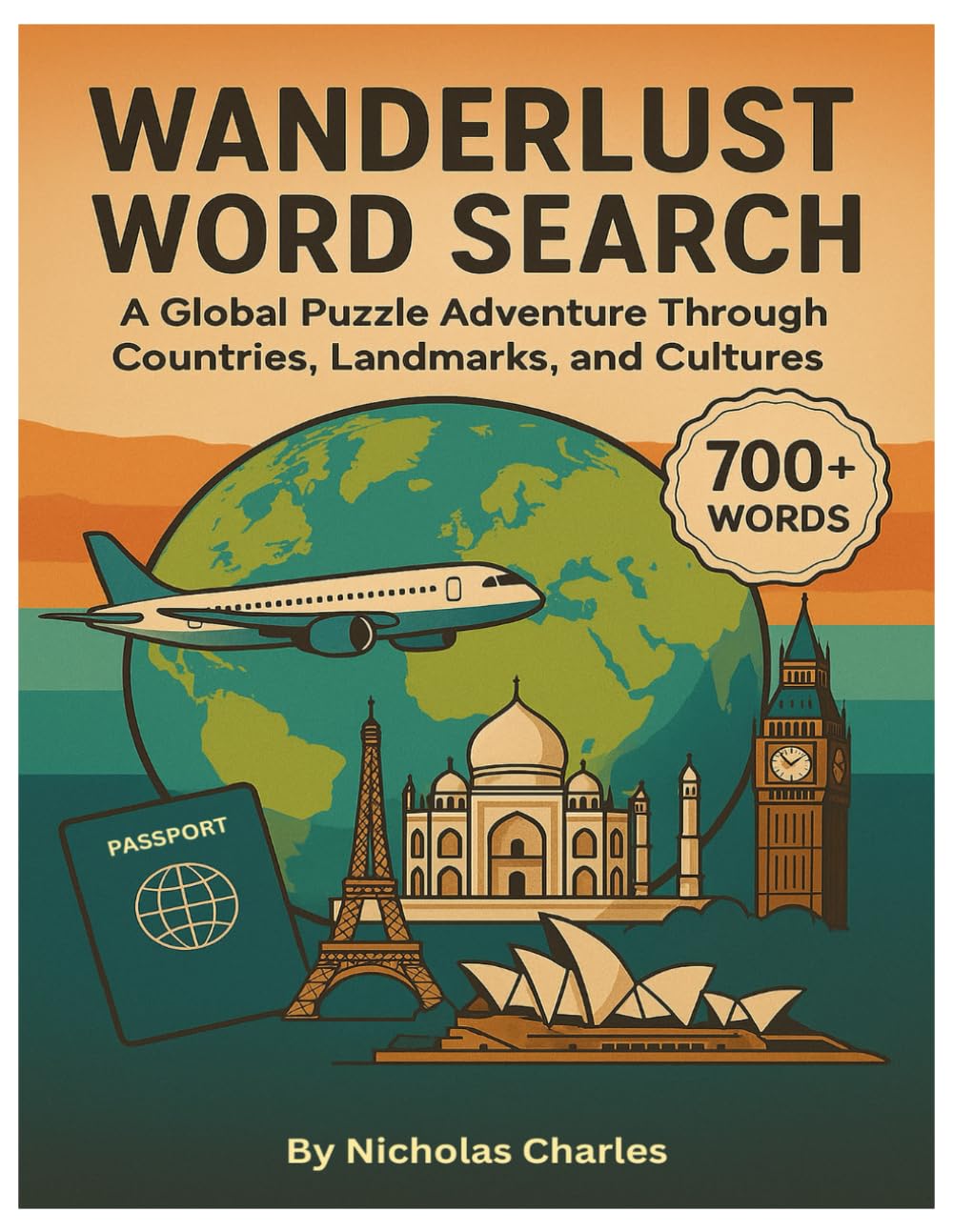 Wanderlust Word Search: A Global Puzzle Adventure Through Countries, Landmarks, and Cultures