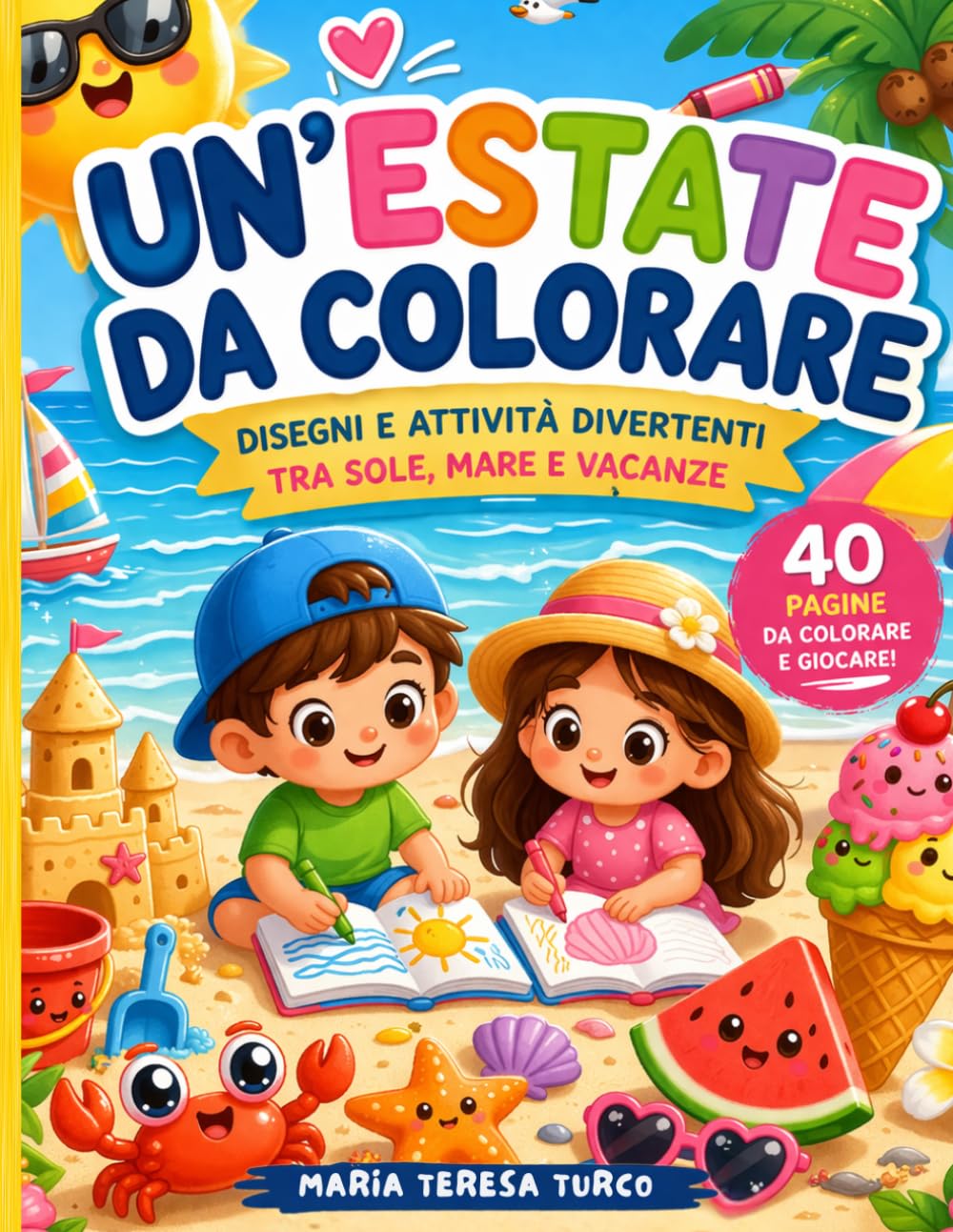 UN'ESTATE DA COLORARE: DISEGNI E ATTIVITA' DIVERTENTI TRA SOLE, MARE E VACANZE