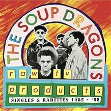 The Soup Dragons - The Soup Dragons- Raw Tv Products - Singles & Rarities 1985-88