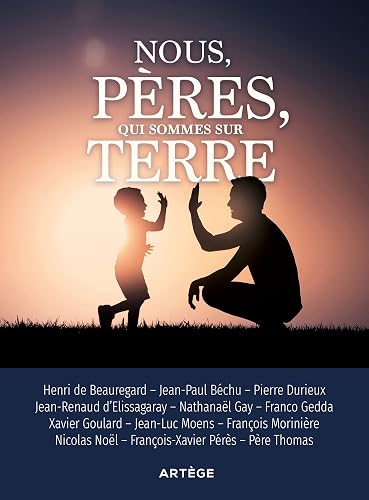Nous, pères, qui sommes sur terre: On ne naît pas père, on le devient