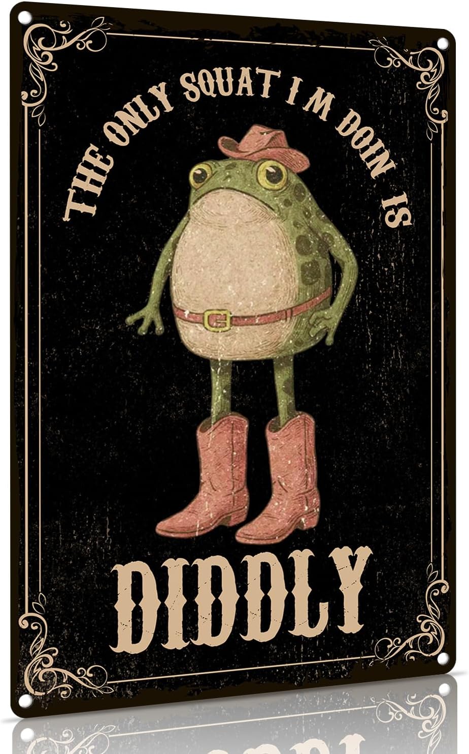 The Only Squat I'm Doing Is Diddly Funny Western Cowgirl Metal Sign Decor