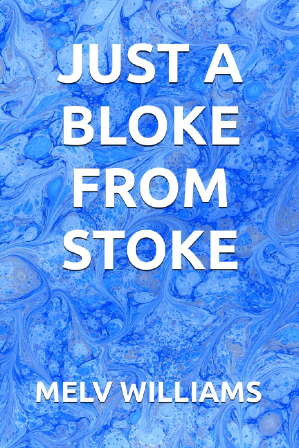 JUST A BLOKE FROM STOKE