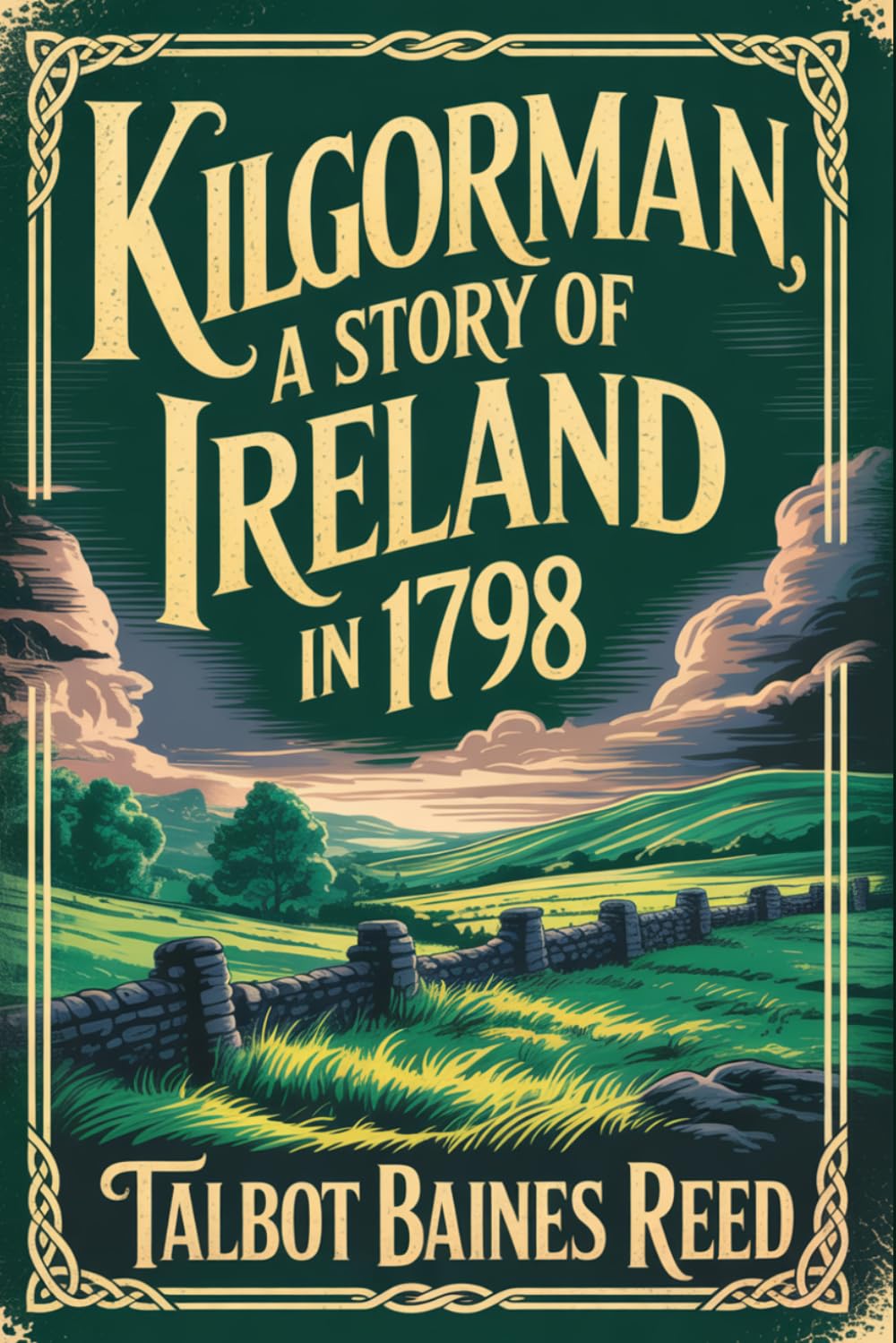 Kilgorman: A Story of Ireland in 1798: Annotated