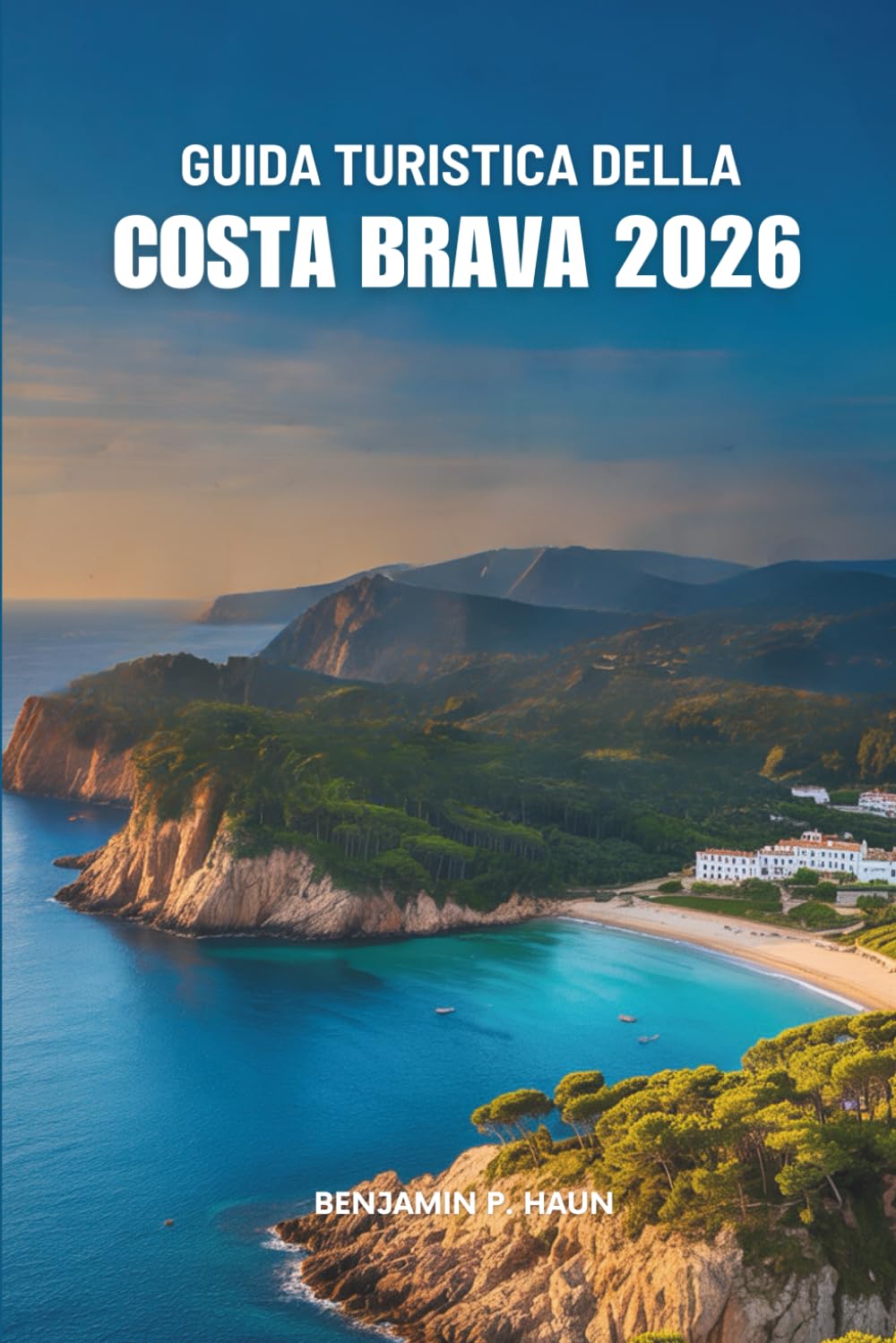 GUIDA TURISTICA DELLA COSTA BRAVA 2026: Una semplice guida alle avventure marittime della Spagna
