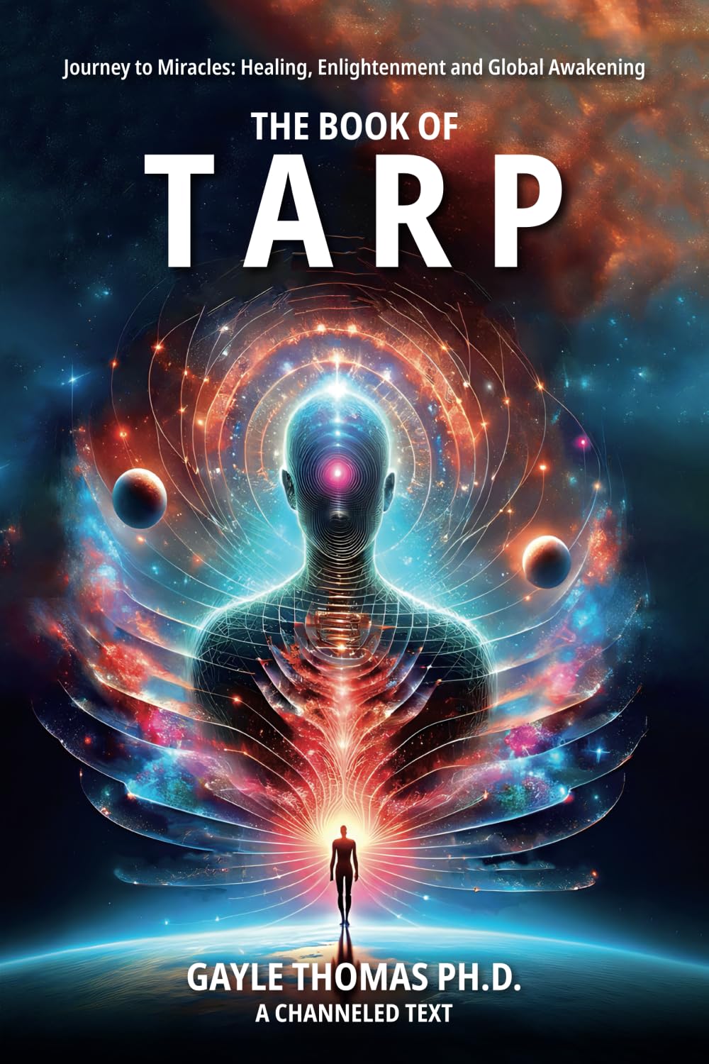 The Book of Tarp: Journey to Miracles: Healing, Enlightenment and Global Awakening