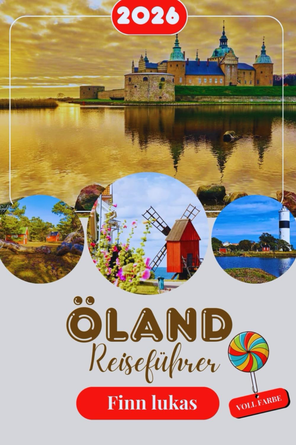 Öland Reiseführer 2026: Entdecken Sie lokale Strände, UNESCO-Welterbestätten, Outdoor- Abenteuer, Tierwelt, Küche, landschaftlich reizvolle Routen, Unterkunftstipps & Insider-Reiserouten