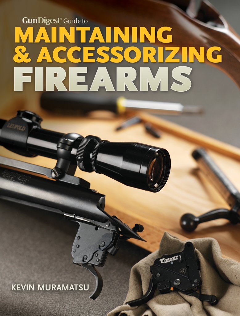 Gun Digest Guide to Maintaining & Accessorizing Firearms      Kindle Edition