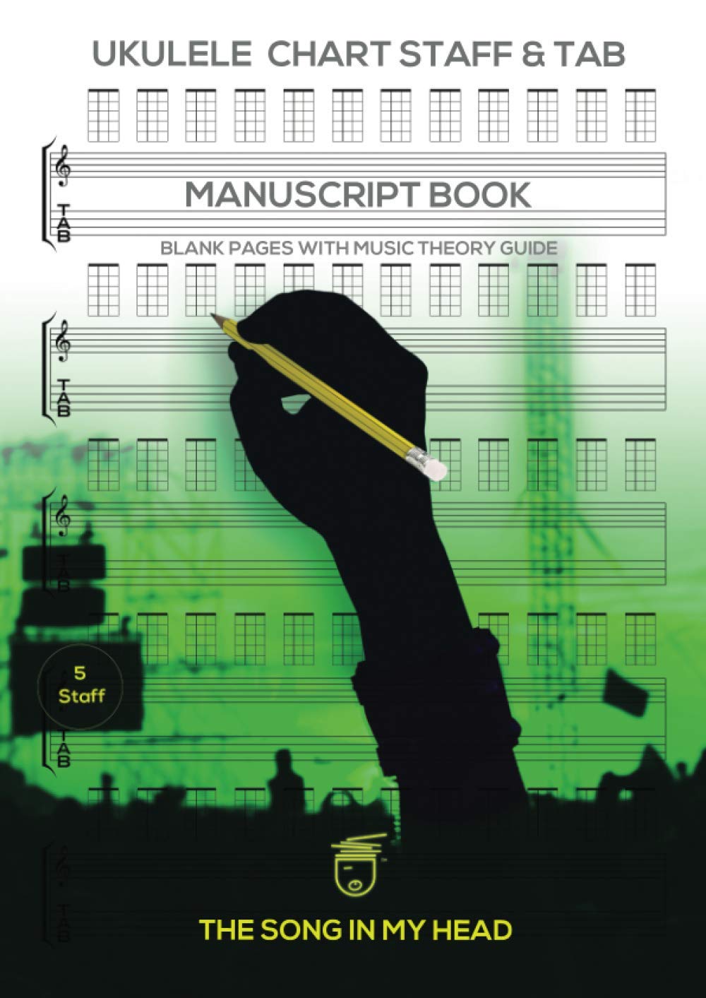 The Song In My Head Ukulele Chart Staff & Tab Manuscript Book: Blank Sheet Five Chart, Staff & Ukulele TAB with Music Theory Guide: Produced by ... Composer Tips, Music Instruction, Music Gifts      Paperback – October 6, 2020