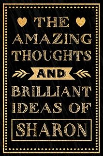 The Amazing Thoughts And Brilliant Ideas Of Sharon: Funny Notebook Gift for Sharon | Personalized Name Journal for Sharon | Gift For Girls, Women and Girlfriend, Lined Notebook 6x9 Inches ,120 Pages