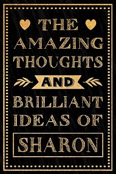 The Amazing Thoughts And Brilliant Ideas Of Sharon Funny Notebook Gift for Sharon | Personalized Name Journal for Sharon | Gift For Girls, Women and Girlfriend, Lined Notebook 6x9 Inches ,120 Pages