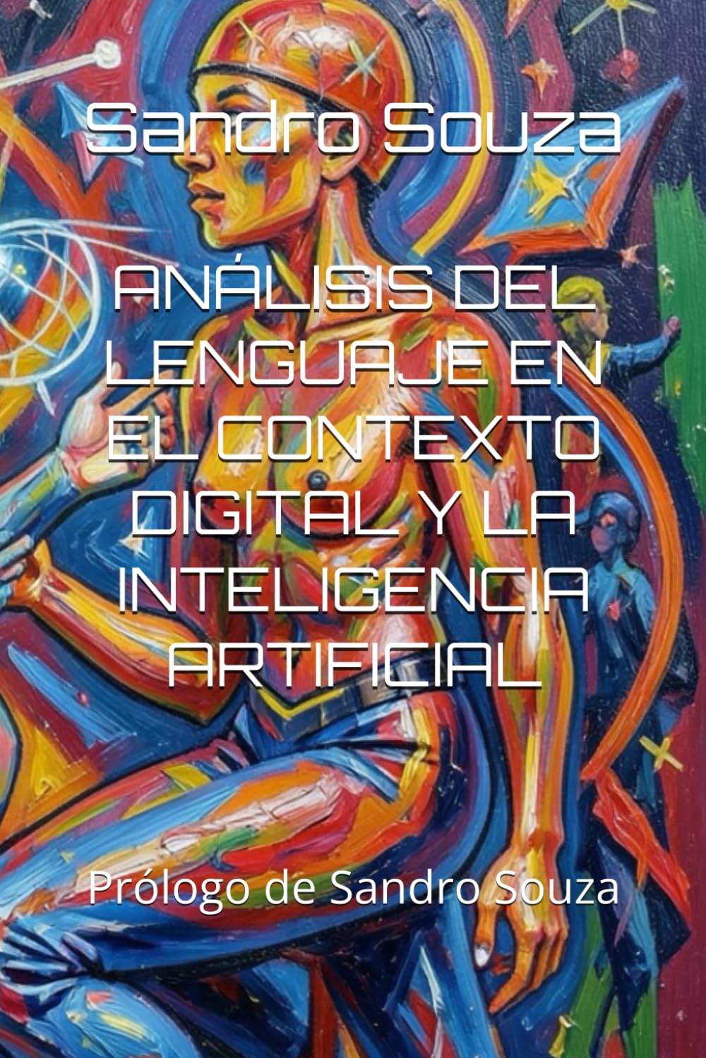 ANÁLISIS DEL LENGUAJE EN EL CONTEXTO DIGITAL Y LA INTELIGENCIA ARTIFICIAL: Prólogo de Sandro Souza