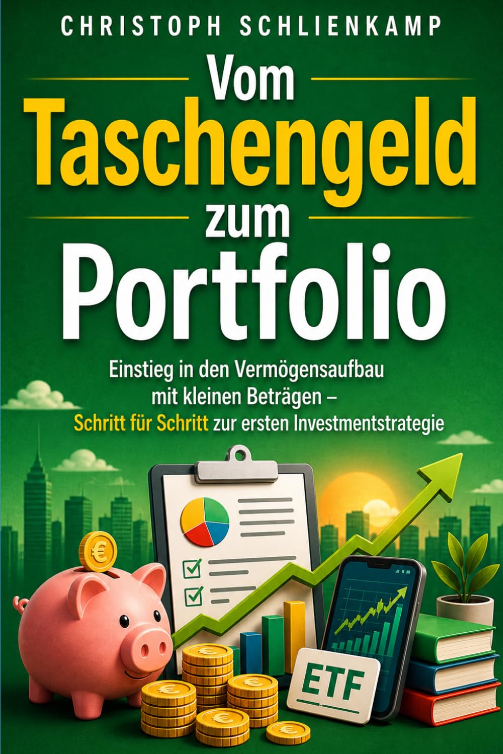 Vom Taschengeld zum Portfolio: Einstieg in den Vermögensaufbau mit kleinen Beträgen – Schritt für Schritt zur ersten Investmentstrategie