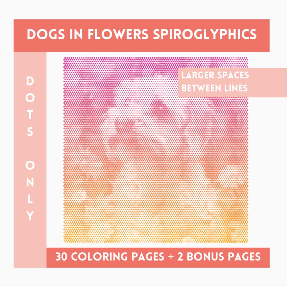 Dogs In Flowers Spiroglyphics Dots Only: One Color Coloring Book With Unique Ilustraions To Discover