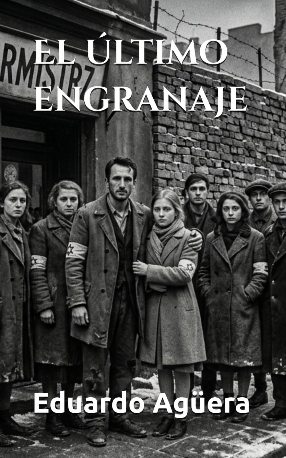 El último engranaje: Cuando el tiempo se detiene, la libertad comienza. Novela bélica, espionaje y drama.: 7 (Novelas bélicas y drama)
