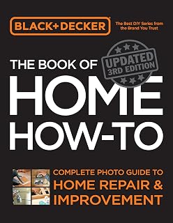 BLACK+DECKER The Book of Home How-To, Updated 3rd Edition: Ultimate DIY Repair Guide with 500+ Step-by-Step Photos