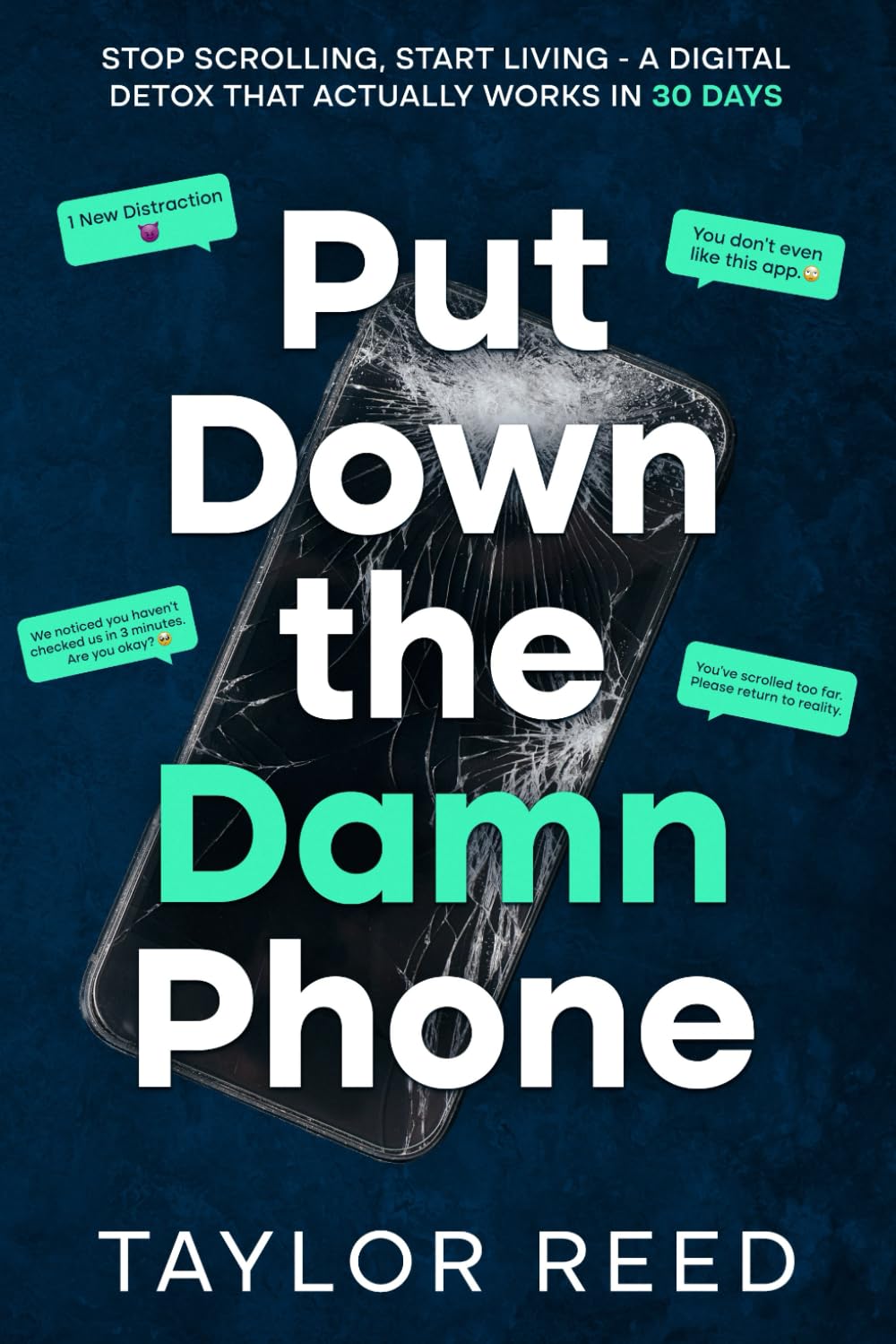 Put Down the Damn Phone: Stop Scrolling, Start Living - A Digital Detox That Actually Works in 30 Days