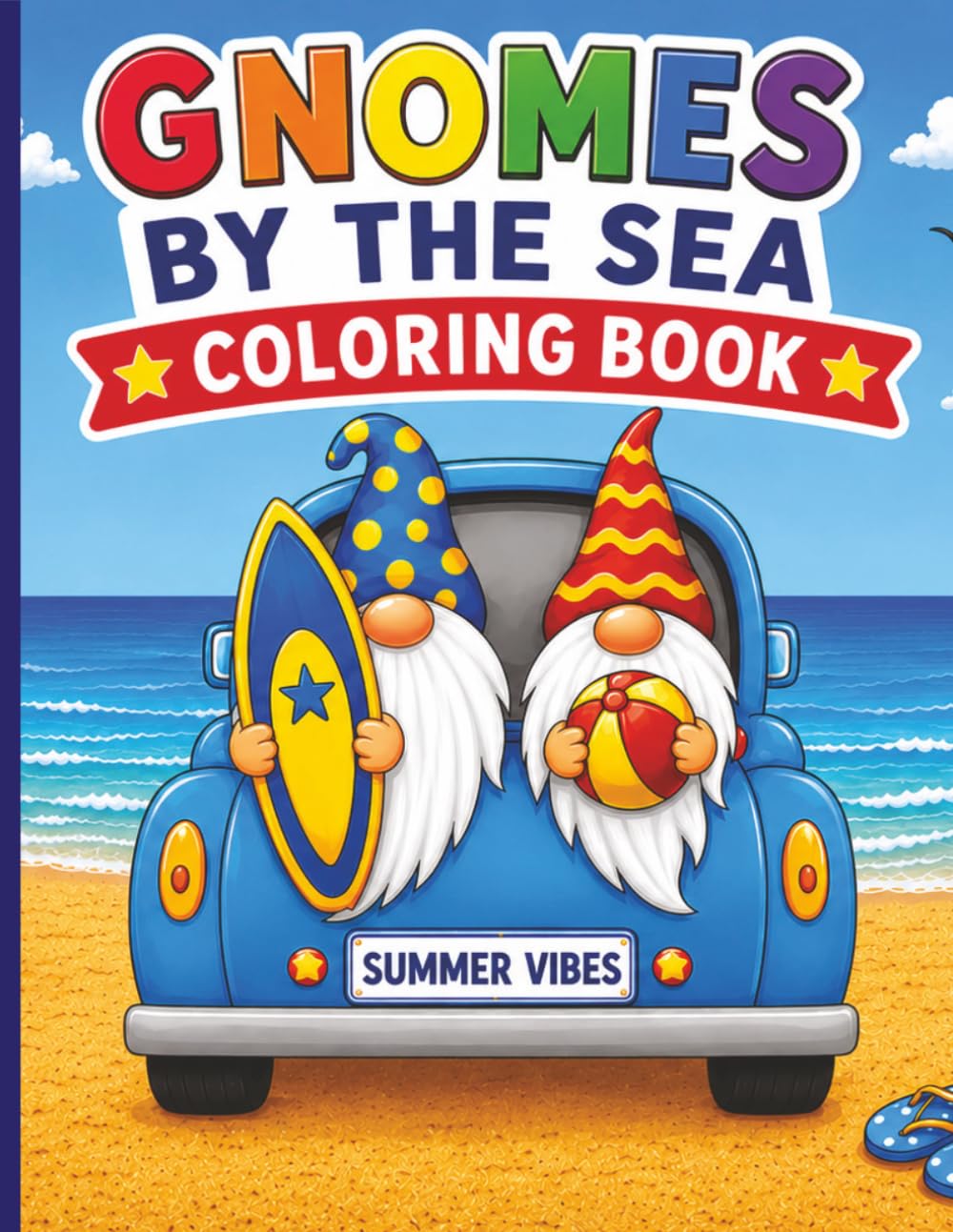 Gnomes by the Sea Coloring Book: Enjoy 35 coloring pages of fun and easy pictures of Gnomes on vacation at the sea!