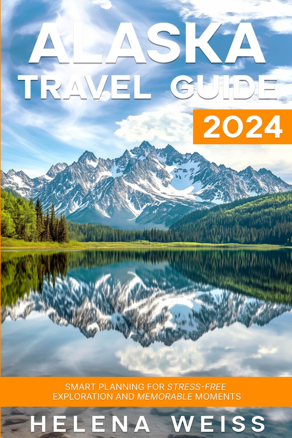 Alaska Travel Guide 2024: Smart Planning for Stress-Free Exploration and Memorable Moments (2024-2025)      Paperback – September 3, 2024
